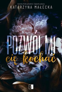 Pozwól mi cię kochać - Katarzyna Małecka - ebook + audiobook + książka