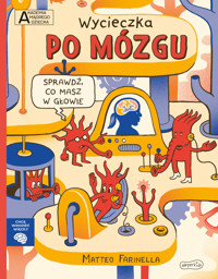 Wycieczka po mózgu. Akademia mądrego dziecka. Chcę wiedzieć więcej - Matteo Farinella - książka