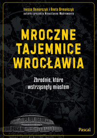 Mroczne tajemnice Wrocławia - Inessa Demarczyk, Aneta Ormańczyk - ebook