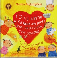 Co się kryje w sercu na dnie? Kto przeczyta, ten odgadnie - Marcin Brykczyński, ilustrowała Ewa Poklewska-Koziełło - ebook