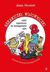 Rękawiczki wojowniczki, czyli supermoce na wyciągnięcie ręki - Skrodzki Adam - książka