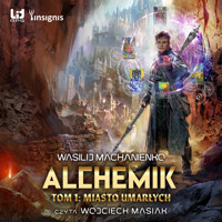 Alchemik, tom 1: Miasto Umarłych - Wasilij Machanienko - audiobook