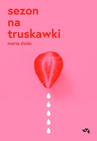Sezon na truskawki - Marta Dzido - ebook + książka