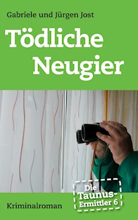 Die Taunus-Ermittler Band 6 - Tödliche Neugier - Gabriele Jost - ebook