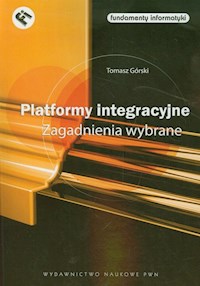 Platformy integracyjne Zagadnienia wybrane - Tomasz Górski - książka