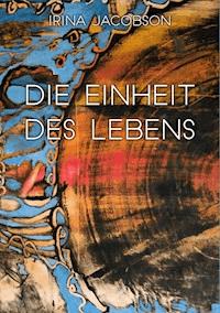 Die Einheit des Lebens - Irina Jacobson - ebook
