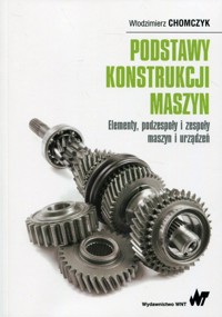 Podstawy konstrukcji maszyn - Włodzimierz Chomczyk - książka