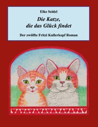 Die Katze, die das Glück findet - Elke Seidel - ebook