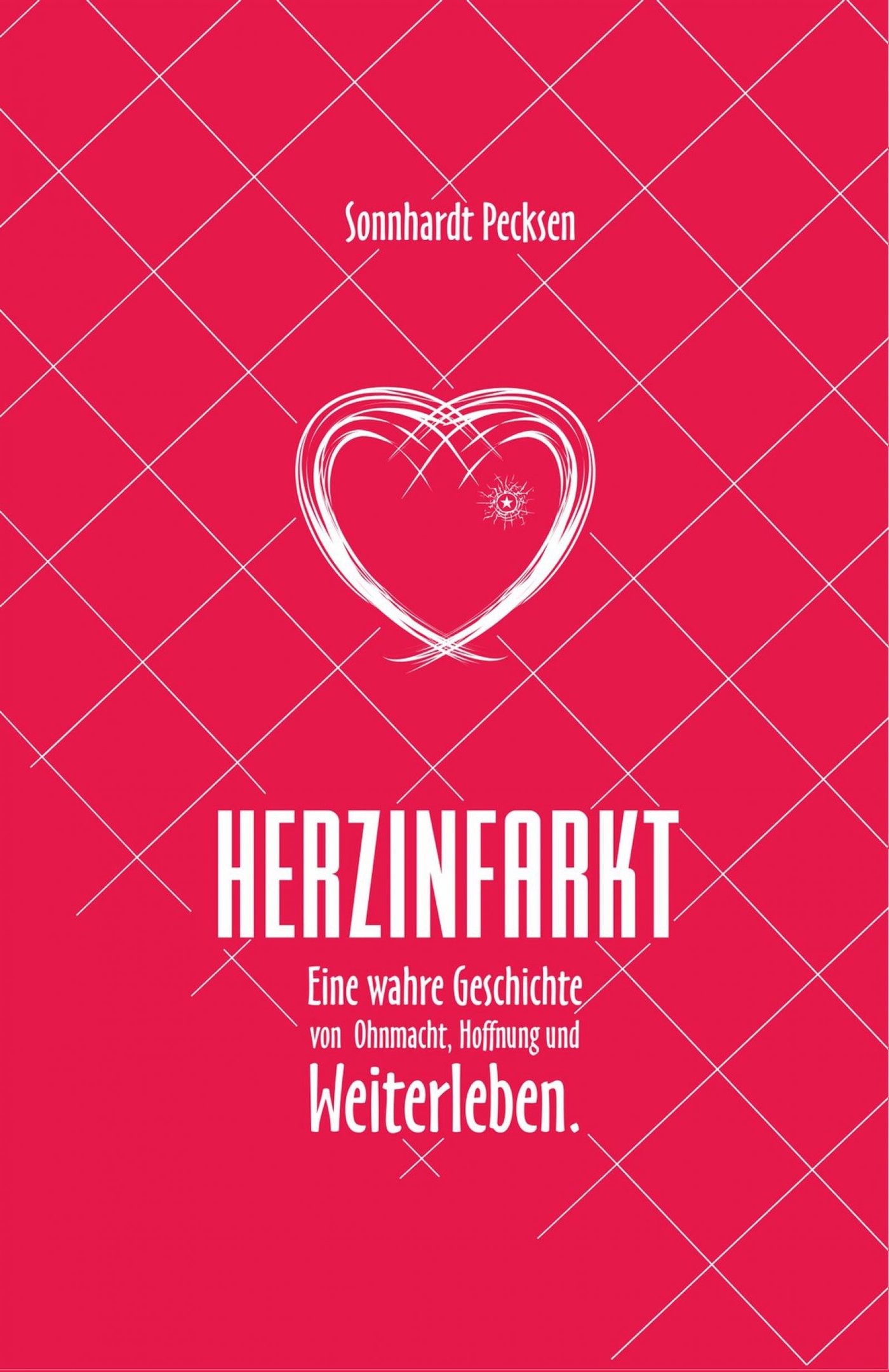 Herzinfarkt - Eine wahre Geschichte von Ohnmacht, Hoffnung und Weiterleben - Sonnhardt Pecksen - ebook