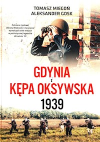 Gdynia i Kępa Oksywska 1939 - Gosk Aleksander, Miegoń Tomasz - książka