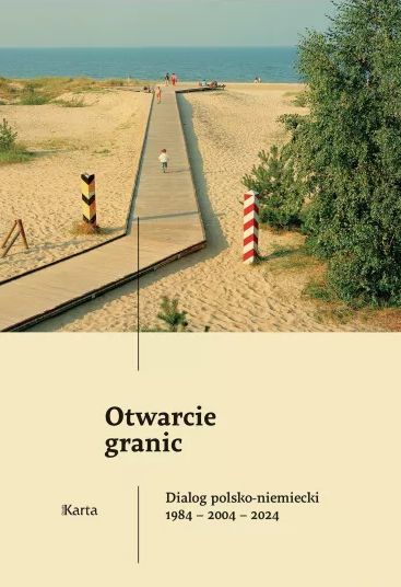 Otwarcie granic. Dialog polsko-niemiecki 1984-2004-2024 - zbiorowa praca - książka