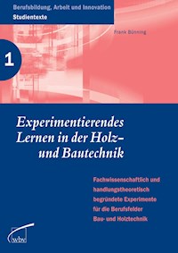Experimentierendes Lernen in der Holz- und Bautechnik - Frank Bünning - ebook
