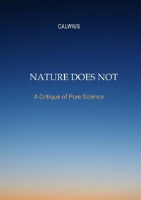 Nature Does Not Answer - Calwius - ebook