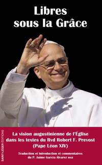 Libres sous la Grâce - Rvd Robert F. Prevost Pape Leon XIV - ebook