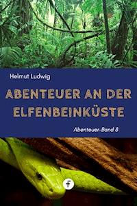 Abenteuer an der Elfenbeinküste - Helmut Ludwig - ebook