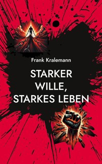 Starker Wille, starkes Leben - Frank Kralemann - ebook