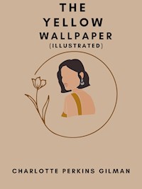 The Yellow Wallpaper (Illustrated) - Charlotte Perkins Gilman - ebook