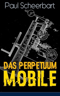 Das Perpetuum Mobile - Paul Scheerbart - ebook
