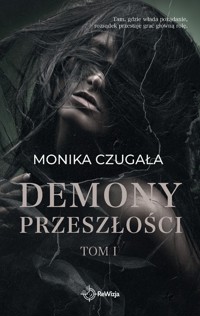 Demony przeszłości. Tom 1 - Monika Czugała - ebook + książka