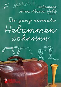 Der ganz normale Hebammenwahnsinn - Anna-Maria Held - ebook