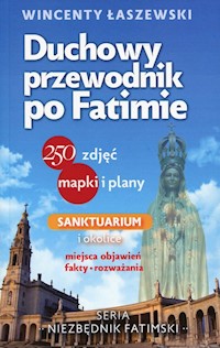Duchowy przewodnik po Fatimie - Wincenty Łaszewski - ebook + książka