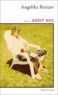 unter uns - Angelika Reitzer - ebook