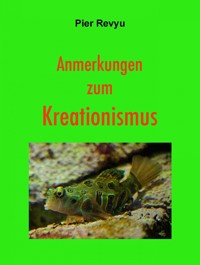 Anmerkungen zum Kreationismus - Pier Revyu - ebook