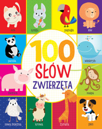 100 słów. Zwierzęta - zbiorowa praca - książka