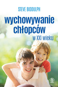 Wychowywanie chłopców w XXI wieku - Steve Biddulph - ebook + książka