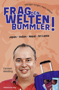 Frag den Weltenbummler! Japan, Indien, Nepal, Sri Lanka - Carsten Weidling - ebook