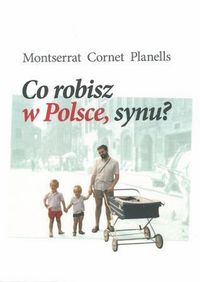 Co robisz w Polsce, synu? - Planells Cornet Montserrat - książka
