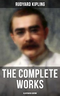 The Complete Works of Rudyard Kipling (Illustrated Edition) - Rudyard Kipling - ebook