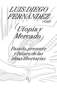 Utopía y mercado - Luis Diego Fernández - ebook