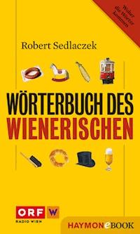Wörterbuch des Wienerischen - Robert Sedlaczek - ebook
