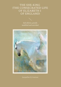 The She-King (The Consecrated Life of Elizabeth I of England) - Jacqueline Q. Louison - ebook
