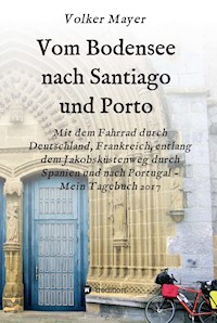 Vom Bodensee nach Santiago und Porto - Volker Mayer - ebook