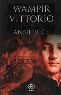 Nowe Kroniki Wampirów. Tom 2. Wampir Vittorio - Anne Rice - ebook + książka
