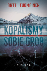 Kopaliśmy sobie grób - Antti Tuomainen - książka