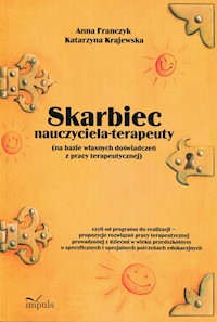 Skarbiec nauczyciela-terapeuty na bazie własnych doświadczeń z pracy terapeutycznej + CD - Franczyk Anna, Krajewska Katarzyna - książka