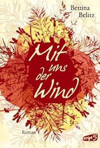 Mit uns der Wind - Bettina Belitz - ebook