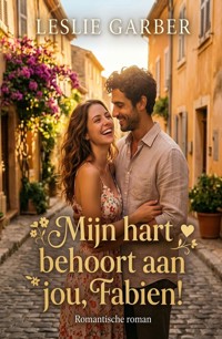 Mijn hart behoort aan jou, Fabien! Romantische roman - Leslie Garber - ebook