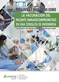 LA VACUNACIÓN DEL PACIENTE INMUNOCOMPROMETIDO EN UNA CONSULTA DE ENFERMERÍA - Juan Rodríguez García - ebook