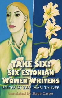Take Six; Six Estonian Women Writers -  - ebook