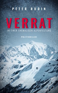 Verrat in einer ehemaligen Alpenfestung - Peter Rudin - ebook