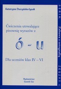 Ćwiczenia utrwalające pisownię wyrazów z i i j Dla uczniów klas 4-6 - Duszyńska-Łysak Katarzyna - książka