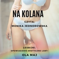 Na kolana. Lesbijki. Opowiadanie erotyczne LGBT+ - Ola Maj - ebook + audiobook