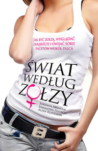 Świat według zołzy - Abraham Jordana, Fishbein Samantha, Kuperman Aleen - książka