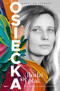 Osiecka. Rodzi się ptak - Felberg Karolina - ebook