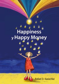 Happiness y Happy Money - Rafael D. Kasischke - ebook