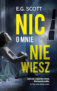 Nic o mnie nie wiesz - Scott E.G. - książka